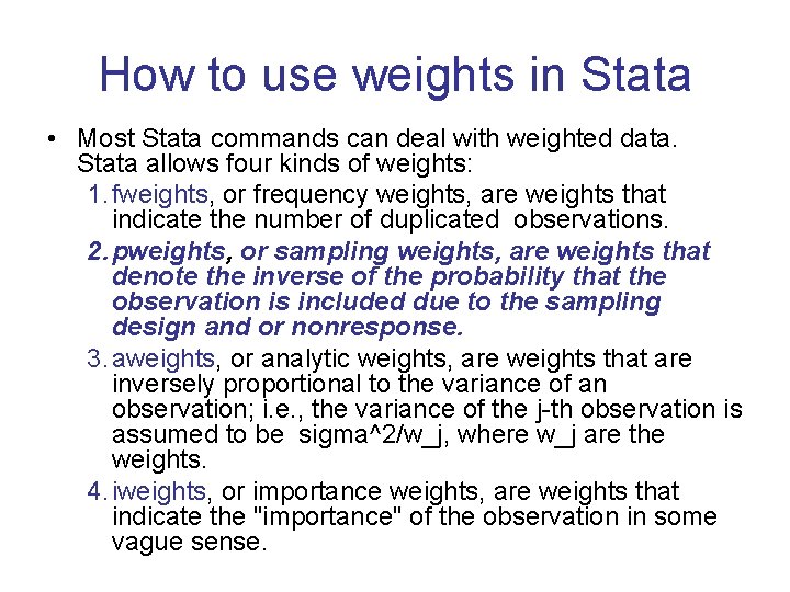How to use weights in Stata • Most Stata commands can deal with weighted How to use weights in Stata • Most Stata commands can deal with weighted
