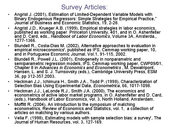 Survey Articles: • • Angrist J. (2001), Estimation of Limited-Dependent Variable Models with Binary Survey Articles: • • Angrist J. (2001), Estimation of Limited-Dependent Variable Models with Binary