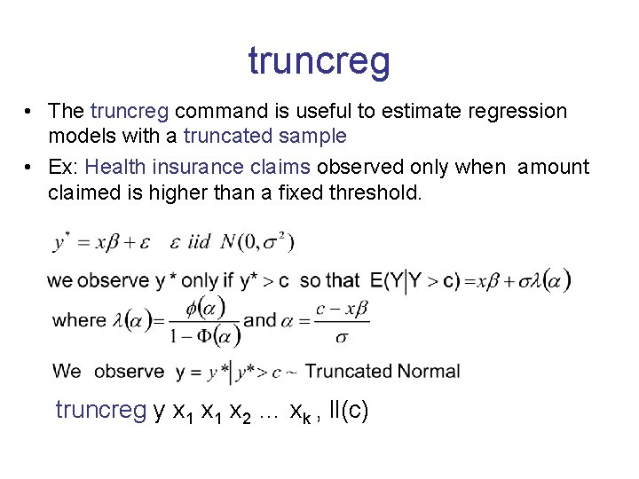truncreg • The truncreg command is useful to estimate regression models with a truncated truncreg • The truncreg command is useful to estimate regression models with a truncated
