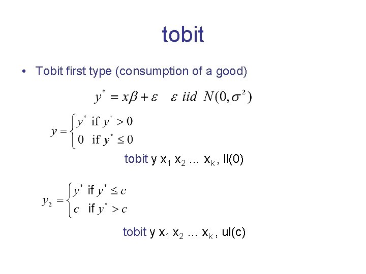 tobit • Tobit first type (consumption of a good) tobit y x 1 x tobit • Tobit first type (consumption of a good) tobit y x 1 x