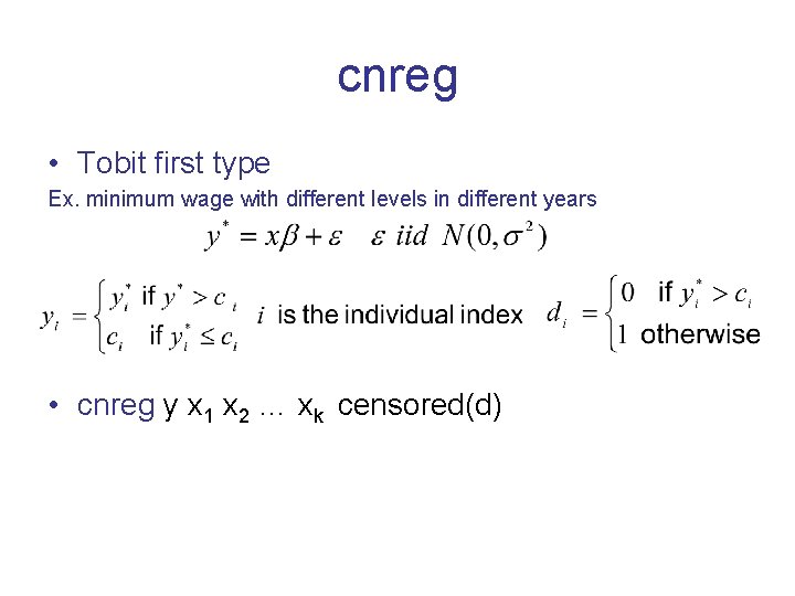 cnreg • Tobit first type Ex. minimum wage with different levels in different years cnreg • Tobit first type Ex. minimum wage with different levels in different years