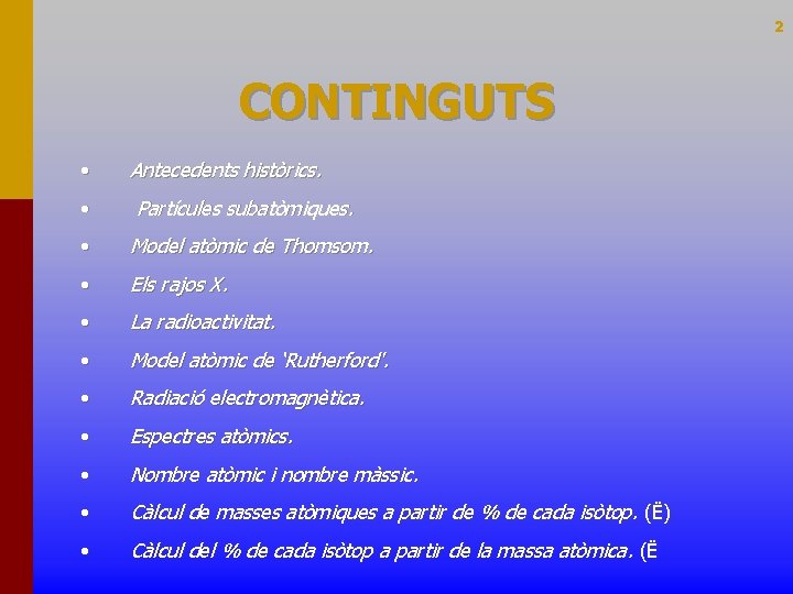 2 CONTINGUTS • • Antecedents històrics. Partícules subatòmiques. • Model atòmic de Thomsom. •