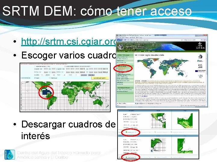 SRTM DEM: cómo tener acceso • http: //srtm. csi. cgiar. org • Escoger varios