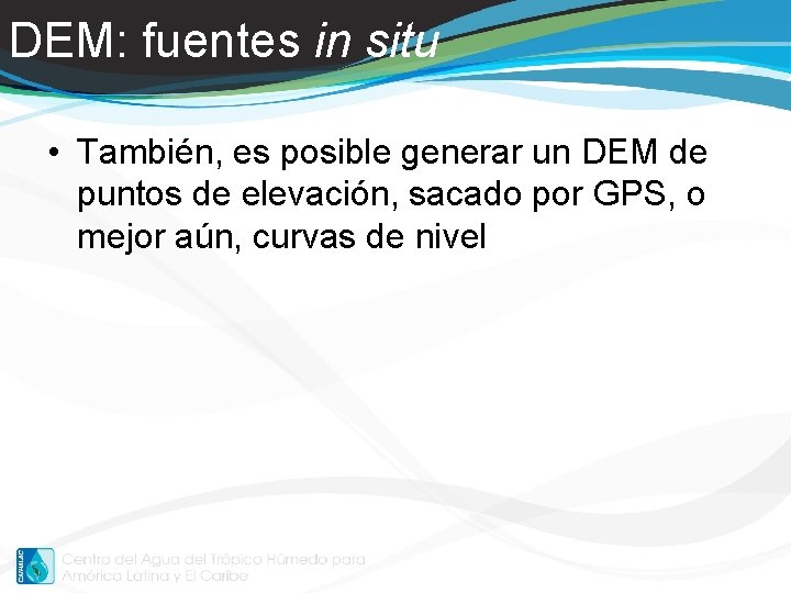 DEM: fuentes in situ • También, es posible generar un DEM de puntos de