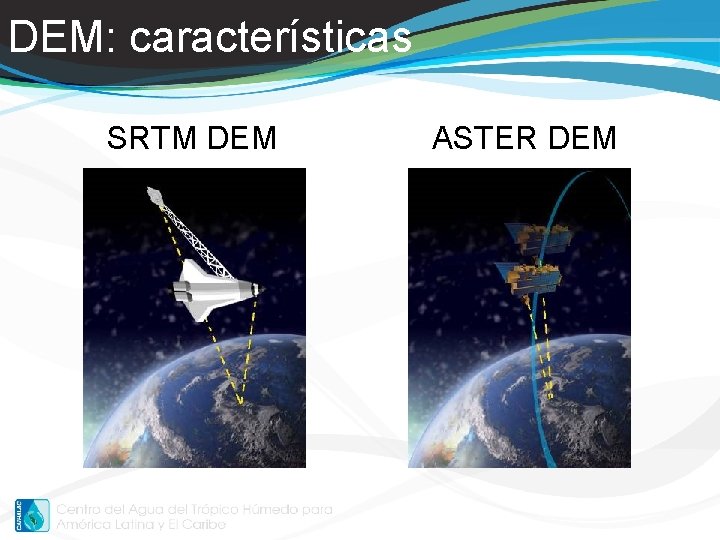 DEM: características SRTM DEM ASTER DEM DEM: características SRTM DEM ASTER DEM
