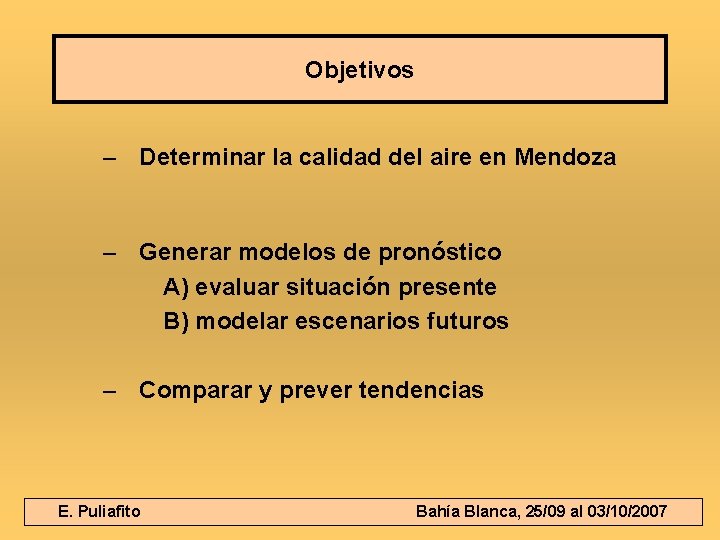 Objetivos – Determinar la calidad del aire en Mendoza – Generar modelos de pronóstico