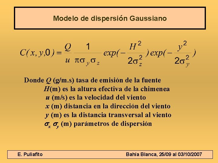 Modelo de dispersión Gaussiano Donde Q (g/m. s) tasa de emisión de la fuente