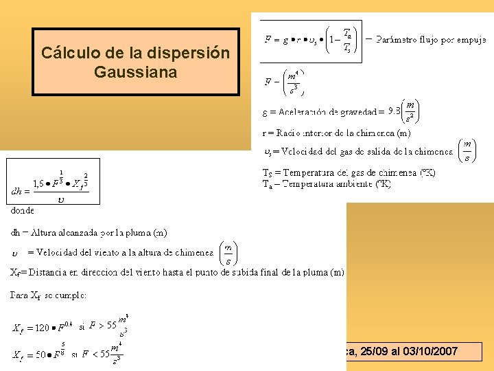 Cálculo de la dispersión Gaussiana E. Puliafito Bahía Blanca, 25/09 al 03/10/2007 