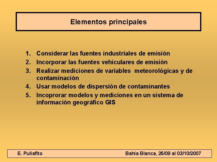 Elementos principales 1. Considerar las fuentes industriales de emisión 2. Incorporar las fuentes vehiculares