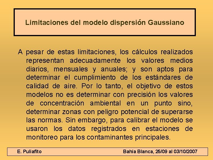 Limitaciones del modelo dispersión Gaussiano A pesar de estas limitaciones, los cálculos realizados representan