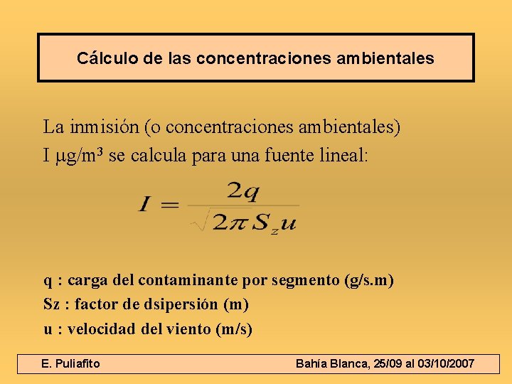 Cálculo de las concentraciones ambientales La inmisión (o concentraciones ambientales) I g/m 3 se