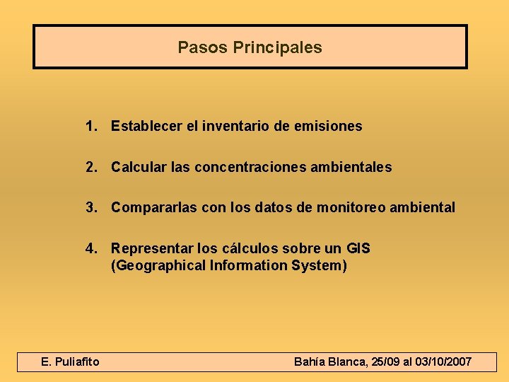 Pasos Principales 1. Establecer el inventario de emisiones 2. Calcular las concentraciones ambientales 3.