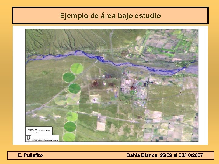 Ejemplo de área bajo estudio E. Puliafito Bahía Blanca, 25/09 al 03/10/2007 