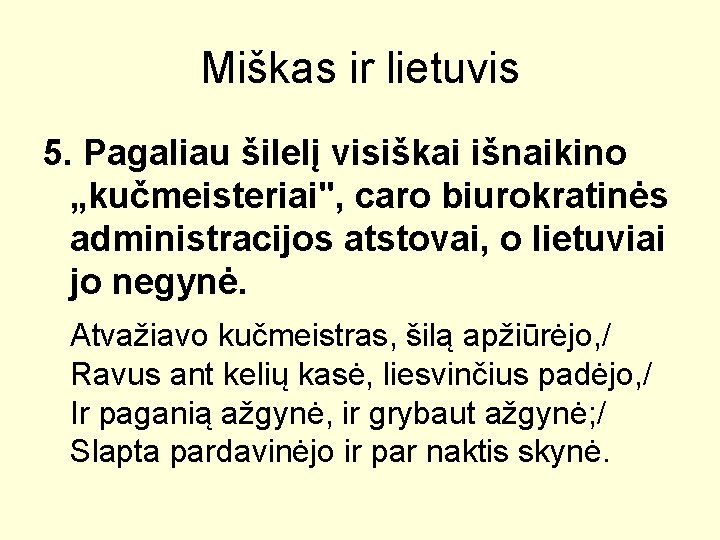Miškas ir lietuvis 5. Pagaliau šilelį visiškai išnaikino „kučmeisteriai", caro biurokratinės administracijos atstovai, o Miškas ir lietuvis 5. Pagaliau šilelį visiškai išnaikino „kučmeisteriai", caro biurokratinės administracijos atstovai, o