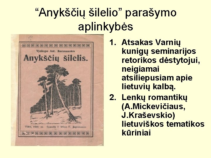 “Anykščių šilelio” parašymo aplinkybės 1. Atsakas Varnių kunigų seminarijos retorikos dėstytojui, neigiamai atsiliepusiam apie