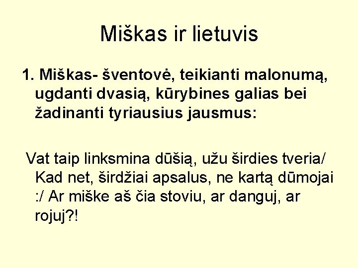 Miškas ir lietuvis 1. Miškas- šventovė, teikianti malonumą, ugdanti dvasią, kūrybines galias bei žadinanti