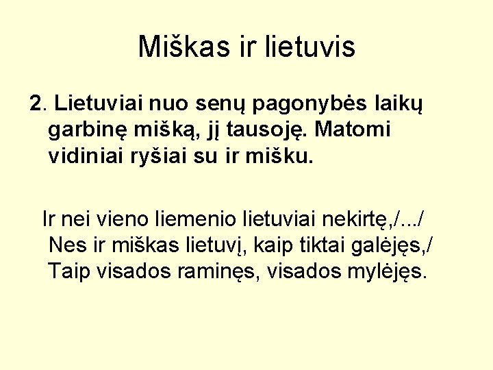 Miškas ir lietuvis 2. Lietuviai nuo senų pagonybės laikų garbinę mišką, jį tausoję. Matomi