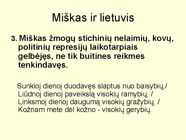 Miškas ir lietuvis 3. Miškas žmogų stichinių nelaimių, kovų, politinių represijų laikotarpiais gelbėjęs, ne