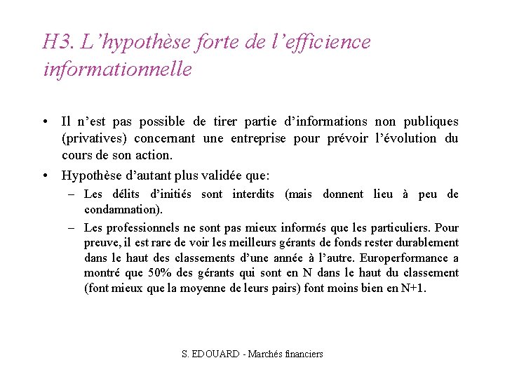 H 3. L’hypothèse forte de l’efficience informationnelle • Il n’est pas possible de tirer