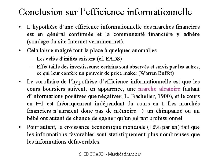 Conclusion sur l’efficience informationnelle • L’hypothèse d’une efficience informationnelle des marchés financiers est en