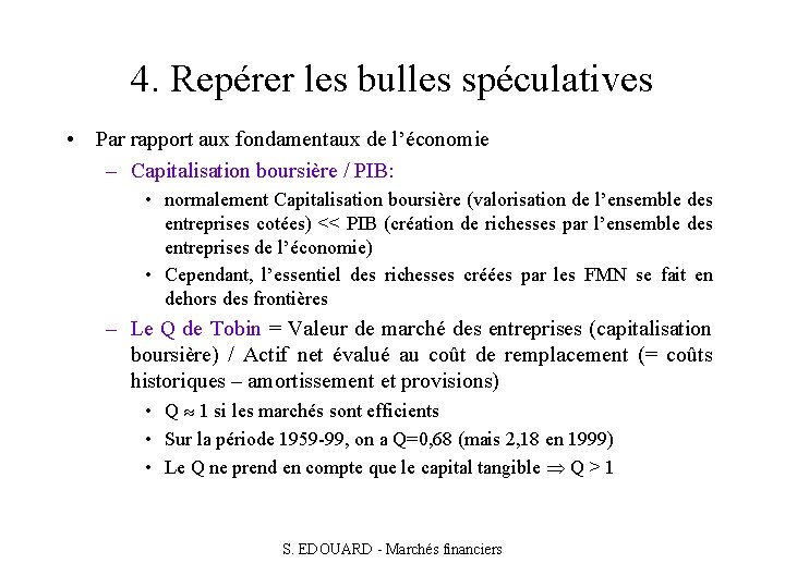 4. Repérer les bulles spéculatives • Par rapport aux fondamentaux de l’économie – Capitalisation