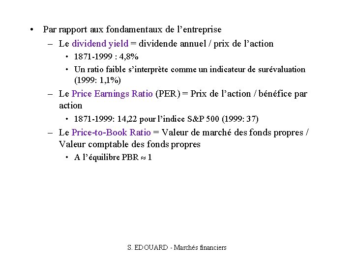  • Par rapport aux fondamentaux de l’entreprise – Le dividend yield = dividende