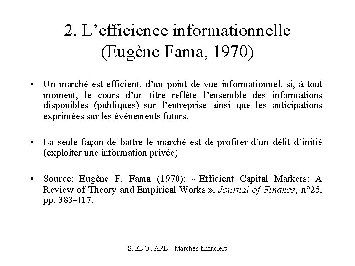 2. L’efficience informationnelle (Eugène Fama, 1970) • Un marché est efficient, d’un point de