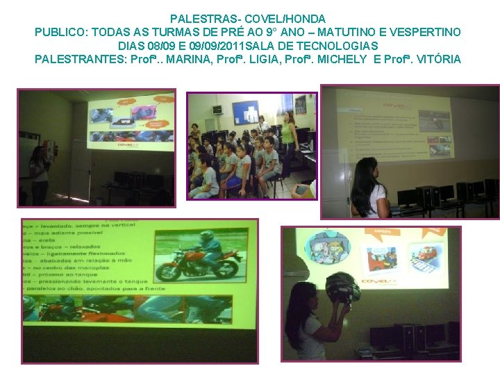 PALESTRAS- COVEL/HONDA PUBLICO: TODAS AS TURMAS DE PRÉ AO 9° ANO – MATUTINO E