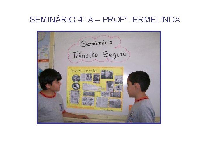 SEMINÁRIO 4° A – PROFª. ERMELINDA 