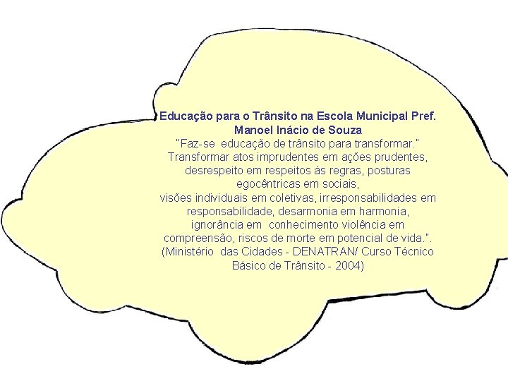 Educação para o Trânsito na Escola Municipal Pref. Manoel Inácio de Souza “Faz-se educação