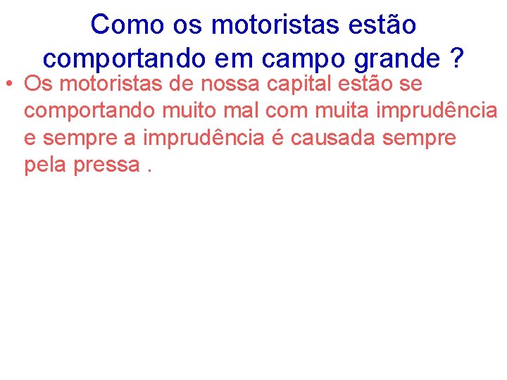 Como os motoristas estão comportando em campo grande ? • Os motoristas de nossa