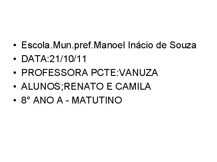  • • • Escola. Mun. pref. Manoel Inácio de Souza DATA: 21/10/11 PROFESSORA