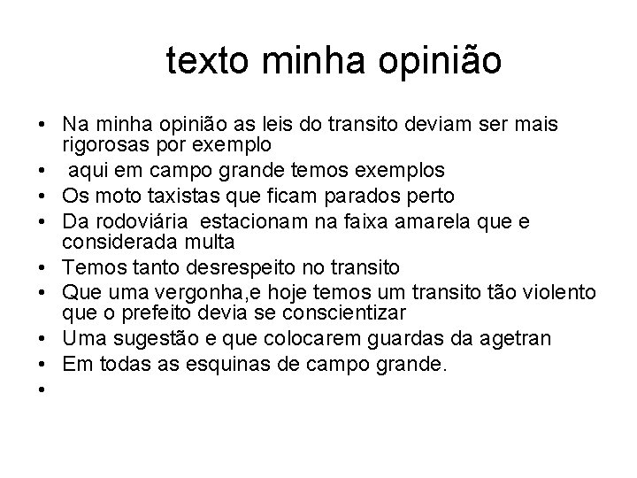  texto minha opinião • Na minha opinião as leis do transito deviam ser