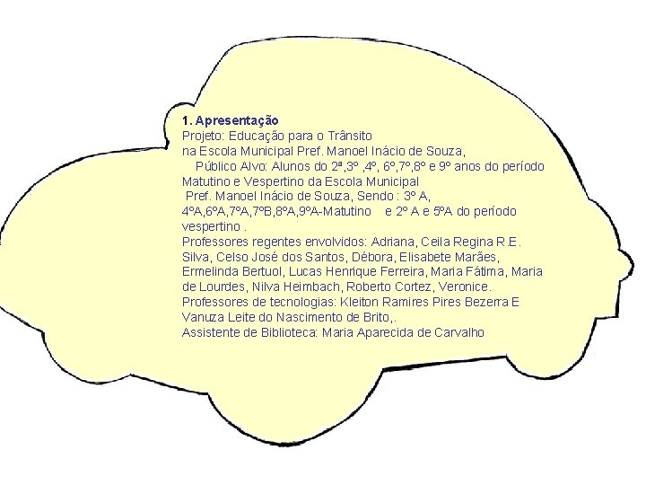 1. Apresentação Projeto: Educação para o Trânsito na Escola Municipal Pref. Manoel Inácio de