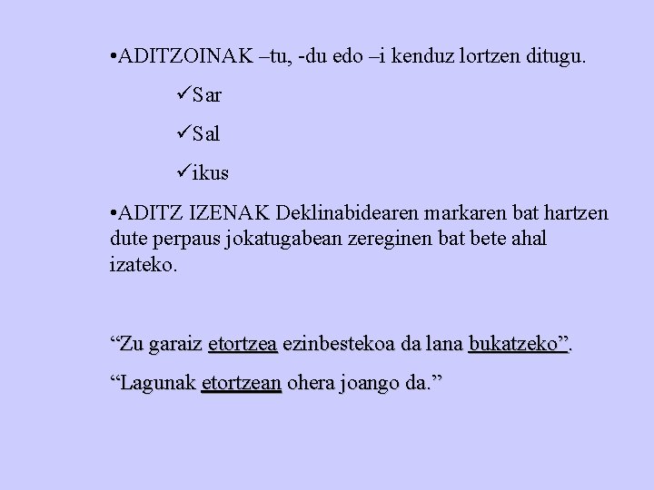  • ADITZOINAK –tu, -du edo –i kenduz lortzen ditugu. üSar üSal üikus •