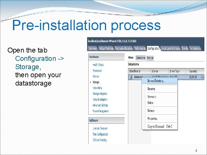 Pre-installation process Open the tab Configuration -> Storage, then open your datastorage 3 