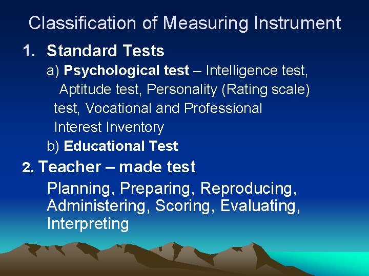 Classification of Measuring Instrument 1. Standard Tests a) Psychological test – Intelligence test, Aptitude