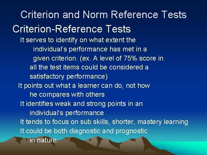 Criterion and Norm Reference Tests Criterion-Reference Tests It serves to identify on what extent