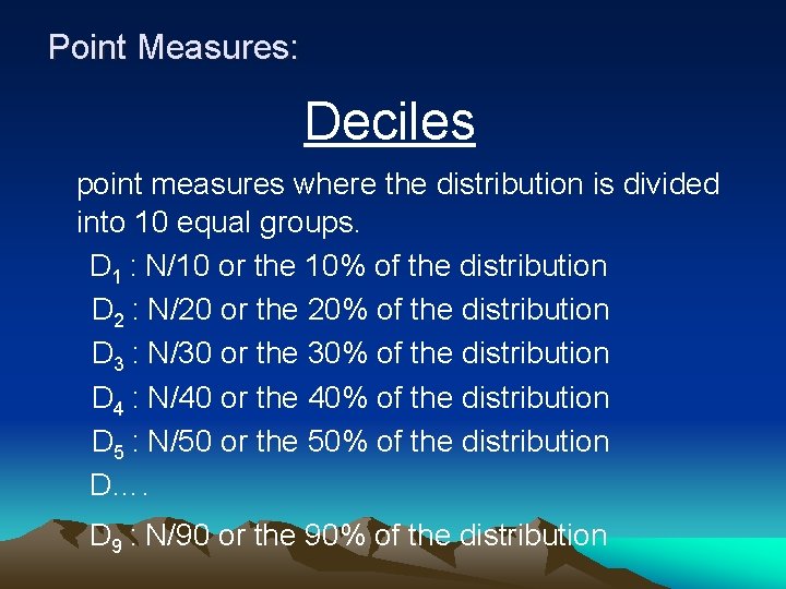 Point Measures: Deciles point measures where the distribution is divided into 10 equal groups.