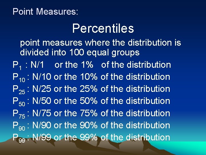 Point Measures: Percentiles point measures where the distribution is divided into 100 equal groups