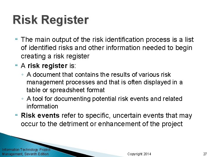 Risk Register The main output of the risk identification process is a list of Risk Register The main output of the risk identification process is a list of