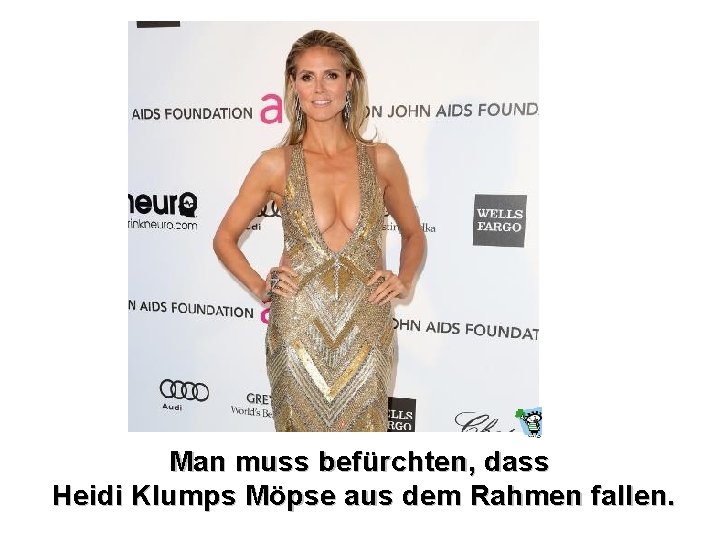 Man muss befürchten, dass Heidi Klumps Möpse aus dem Rahmen fallen. 