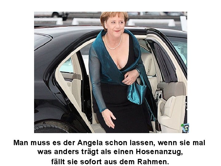 Man muss es der Angela schon lassen, wenn sie mal was anders trägt als