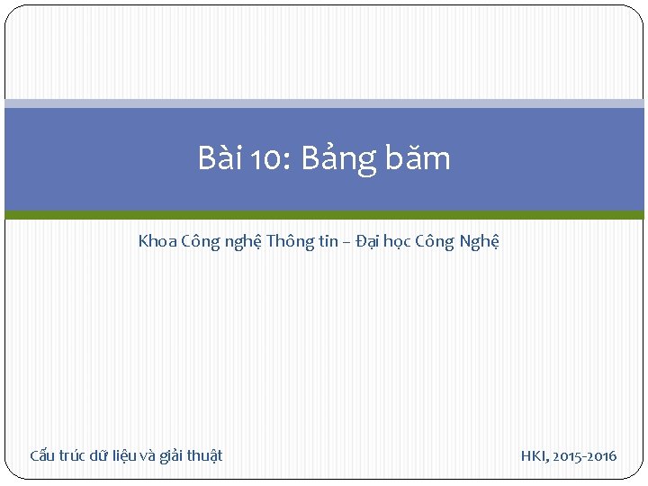 Bài 10: Bảng băm Khoa Công nghệ Thông tin – Đại học Công Nghệ