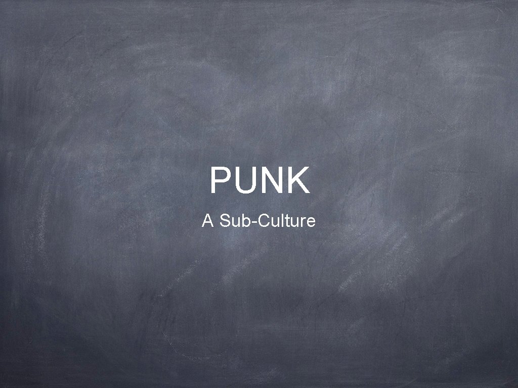 PUNK A Sub-Culture 