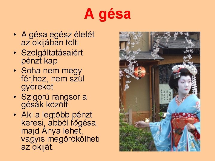 A gésa • A gésa egész életét az okijában tölti • Szolgáltatásaiért pénzt kap