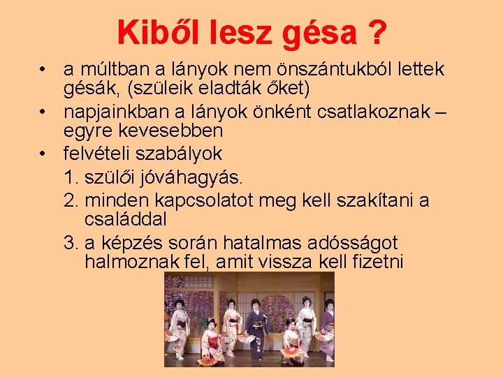 Kiből lesz gésa ? • a múltban a lányok nem önszántukból lettek gésák, (szüleik