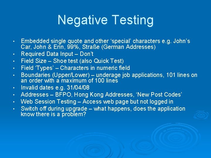 Negative Testing • • • Embedded single quote and other ‘special’ characters e. g.