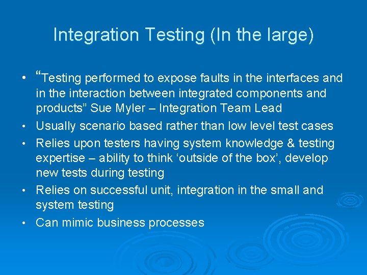 Integration Testing (In the large) • • • “Testing performed to expose faults in