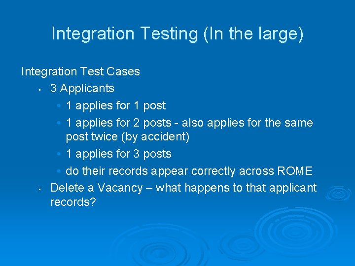 Integration Testing (In the large) Integration Test Cases • 3 Applicants • 1 applies